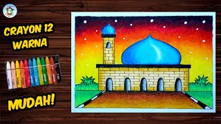 Cara Menggambar Masjid yang Mudah dan Bagus dengan Crayon Oil Pastel 12 Warna