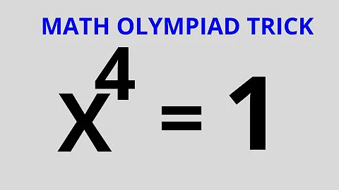 A Nice Math Olympiad Challenge X^4=1 | You Should Know This Quick Trick.