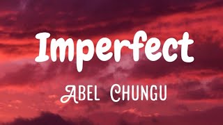 Abel Chungu - Imperfect lyrics