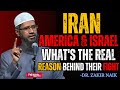 Iran America Israel What S The Real Reason Behind Their Fight Dr Zakir Naik Prophecy