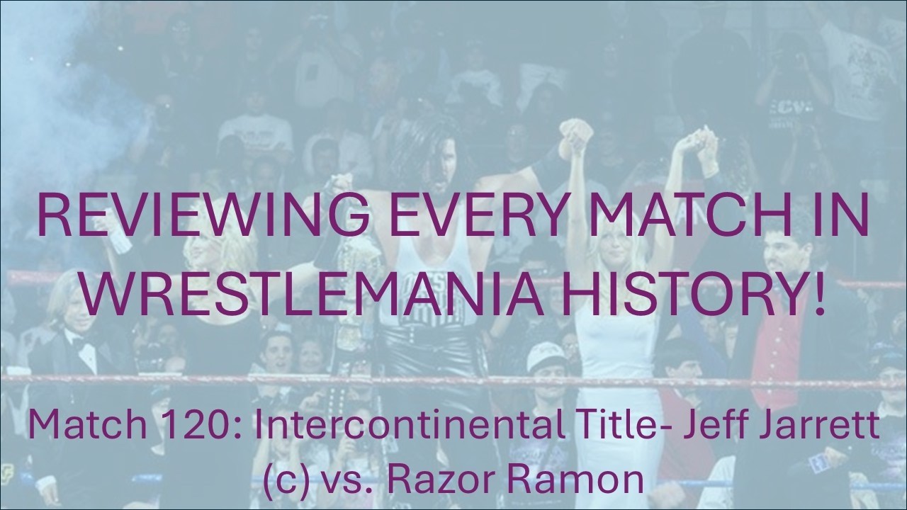 Jeff Jarrett Vs Razor Ramon Reviewing Every Match In WrestleMania History 120: Razor Ramon vs. Jeff ...
