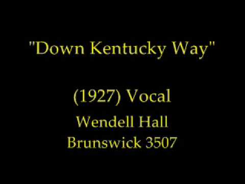 Down Kentucky Way (1927) Wendell Hall