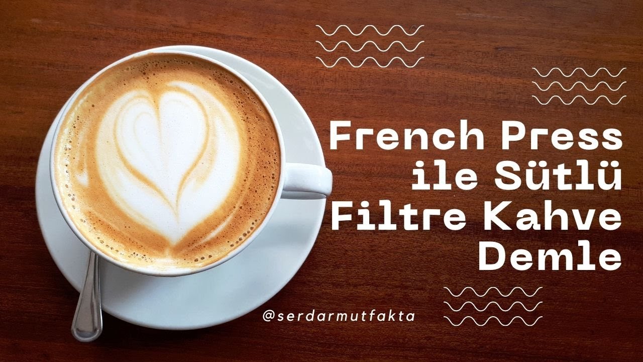 French Press Ile Sutlu Filtre Kahve Demle Youtube