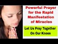 Powerful Prayer for The Rapid Manifestation of Miracles | Let us pray together on our knees now