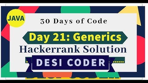 Day 21:Generics| OOPS|Problem Solving|HackerRank 30 days of code| JAVA|programming tutorial|Solution