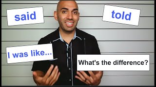 How to use 'said', 'told' and 'was like' in English.