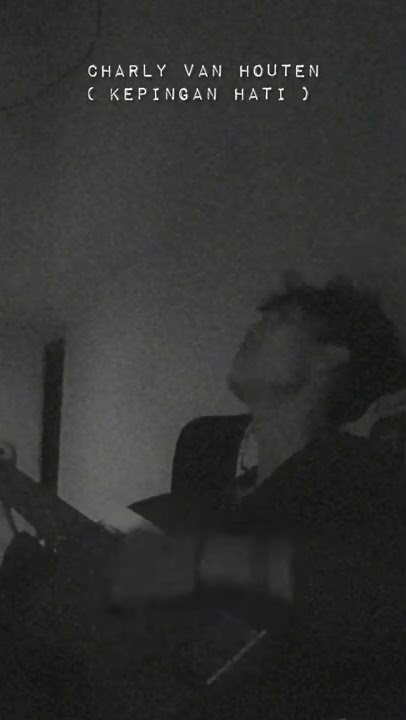 CHARLY VAN HOUTEN - KEPINGAN HATI story wa ( cover heggi )