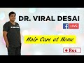 Hair care at home  dr viral desai on facebook live