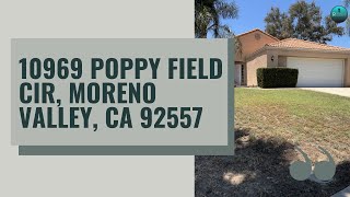 10969 Poppy Field Cir Moreno Valley, CA 92557 10969 Poppy Field Cir Moreno Valley, CA 92557