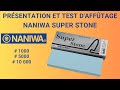 Prsentation et test dafftage des pierres  eau naniwa super stone