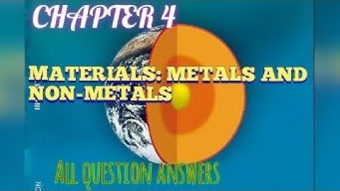Class 8 Science Chapter 4 Materials: Metals And Non - Metals all question answers