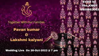 Pavan Kumar Weds Lakshmi Kalyani Wedding Ceremony Live On  26-oct-2023 @ 7 pm