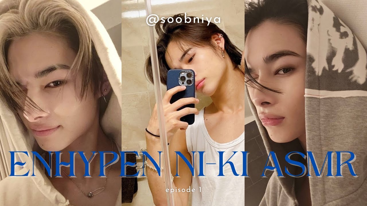 ⋆˚࿔ NIKI ASMR 🫧𓇼𓏲*ੈ✩‧₊˚🎐 feat. ENHYPEN