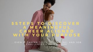 5steps to discover a meaningful Career aligned with your purpose
