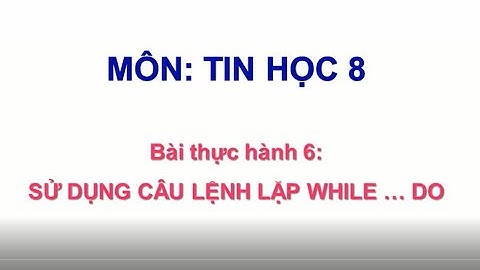 Bài thực hành 6: Sử dụng lệnh lặp While ... do