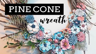 Christmas Wreath | Flower Pine Cones | Twigs & Pinecones | DIY Holiday Decor | Winter Crafts