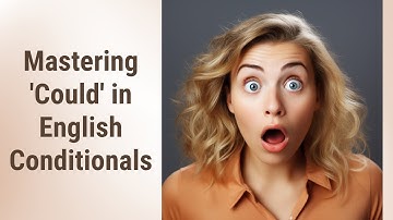 Taming the Modal Beast: Mastering the Use of "Could" in English Conditionals