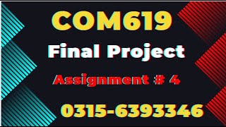 COM619 Assignment 4 Project solution 2024 com619 #com619 #vu #vufinalproject