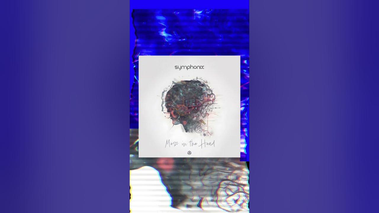 Symphonix - Mess in The Head - Official