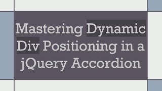Mastering Dynamic Div Positioning in a jQuery Accordion