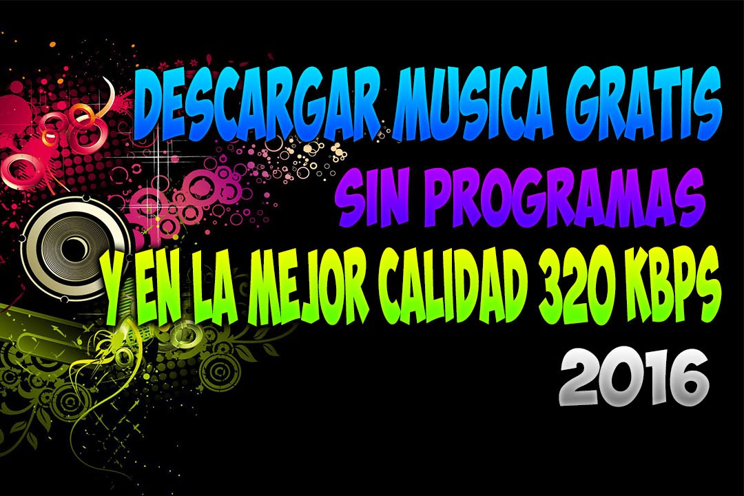 Como descargar Música 320 Kbps gratis y sin programas + carátula 2016