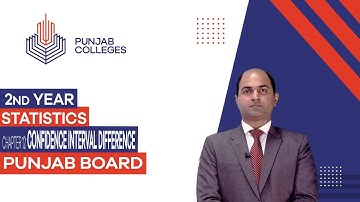 PGC Lectures-Inter Part II-Punjab Board-Statistics-Chapter 12 - Confidence Interval Difference