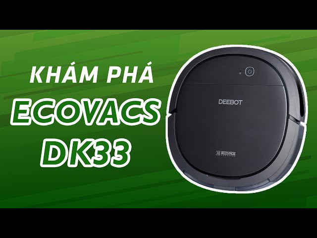 Bóc hộp và trải nghiệm Robot hút bụi lau nhà Ecovacs Deebot DK33