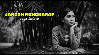 Jangan Mengharap cover  Lagu Melayu Nostalgia Penuh Perasaan