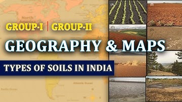 GROUP-1 | GROUP-2 || TYPES OF SOILS IN INDIA || GEOGRAPHY & MAPS