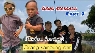 GENG SERIGALA PART7 || SKETSA KOMEDI ORANG KAMPUNG ATM