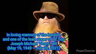 ZZ TOP :  DUST MY BROOM In loving memory of Joseph Michael Dusty Hill  May 19  1949 – July 28  2021