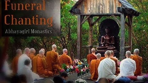 Funeral Chanting - Theravada Buddhism - Pali - Abhayagiri Monastics (+ chanting text)