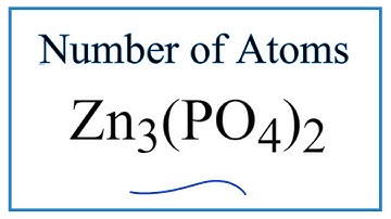 How to Find the Number of Atoms in Zn3(PO4)2     (Zinc phosphate)