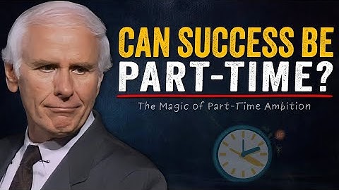 The Magic of Part Time Ambition | Jim Rohn Motivation