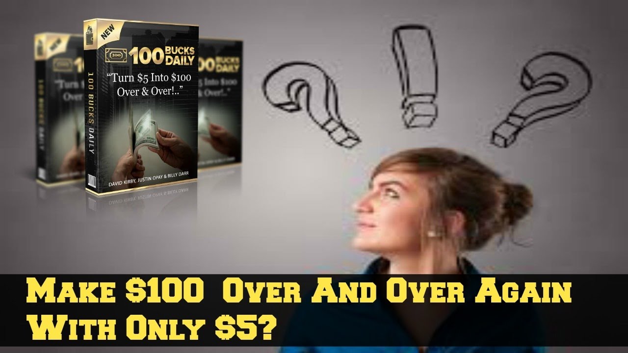 100 Bucks Daily Review (Make 100 Dollars Online Over And Over Again