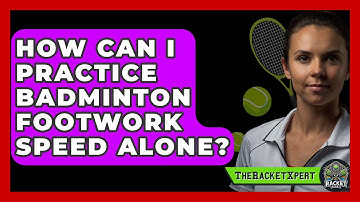 How Can I Practice Badminton Footwork Speed Alone? - The Racket Xpert