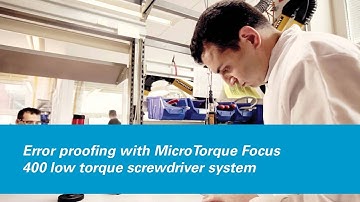 Error Proofing With MicroTorque Focus 400 Low Torque Screwdriver System