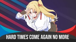 Hard Times Come Again No More - Nightcore