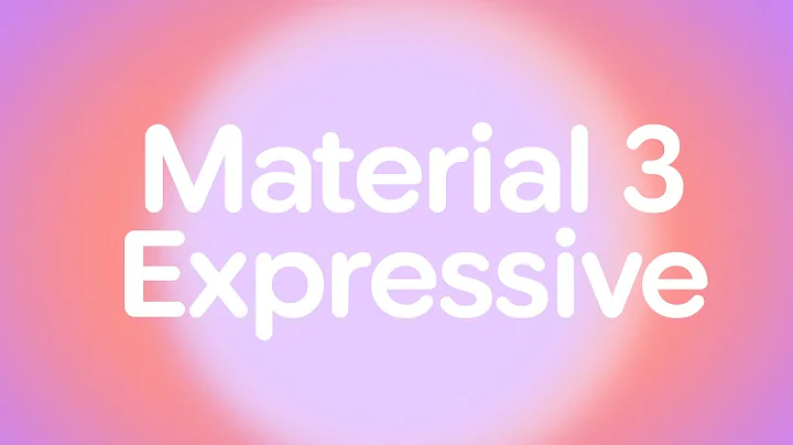 Introducing: Material 3 Expressive