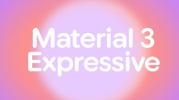 Introducing: Material 3 Expressive