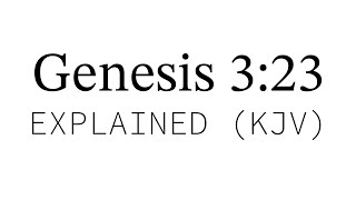 KJV Bible Explained | Genesis 3:23