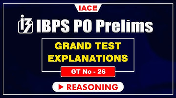 IBPS PO PRELIMS GRAND TEST - 26 II REASONING EXPLANATION II IACE