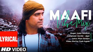 Download Lagu Maafi (Lyrical) Vibe Mix - Jubin Nautiyal | Sachin - Jigar | Priya Saraiya | Yash Ingole | T-Series MP3 Download Lagu Maafi (Lyrical) Vibe Mix - Jubin Nautiyal | Sachin - Jigar | Priya Saraiya | Yash Ingole | T-Series MP3