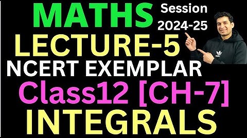 CLASS-12 | MATHS | CH-7 | INTEGRALS  | NCERT EXEMPLAR [PART-5]