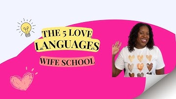 Wife School- Cracking the Code of Love: The 5 Love Languages Explained