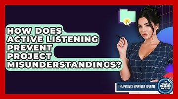 How Does Active Listening Prevent Project Misunderstandings? - The Project Manager Toolkit