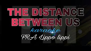 THE DISTANCE BETWEEN US fra lippo lippi karaoke