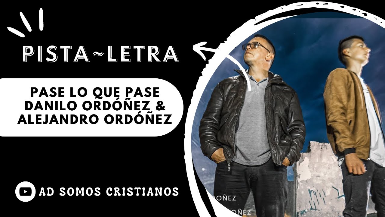 (Pista ~ Letra) Pase Lo Que Pase ~ Danilo Ordóñez & Alejandro Ordóñez