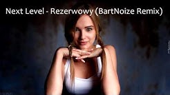 Next Level - Rezerwowy (BartNoize Remix) 2017 !