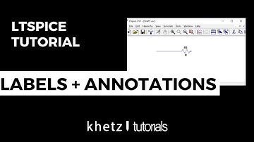Labels + Annotations | LTspice Tutorial | Khetz Tutorials